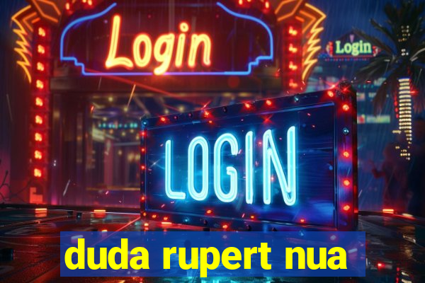 duda rupert nua